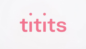 Titits